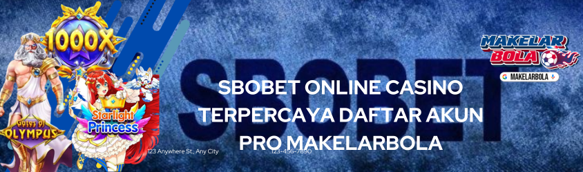 Sbobet Online Casino Terpercaya Daftar Akun Pro Makelarbola